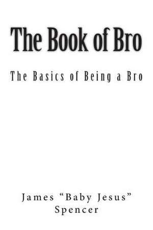 The Book of Bro de James Spencer