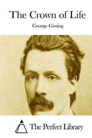 The Crown of Life de George Gissing