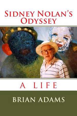 Sidney Nolan's Odyssey de Brian Adams