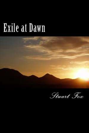 Exile at Dawn de Stuart Fox