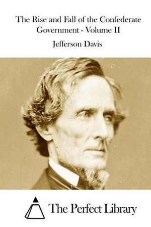 The Rise and Fall of the Confederate Government - Volume II de Jefferson Davis