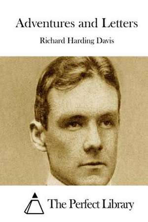 Adventures and Letters de Richard Harding Davis