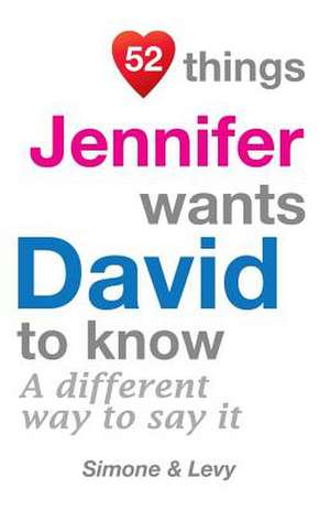 52 Things Jennifer Wants David to Know de Jay Ed. Levy