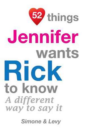 52 Things Jennifer Wants Rick to Know de Jay Ed. Levy