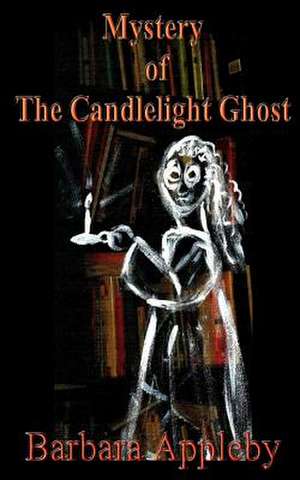 Mystery of the Candlelight Ghost de Barbara Appleby