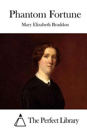 Phantom Fortune de Mary Elizabeth Braddon