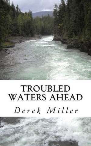 Troubled Waters Ahead de Derek Miller