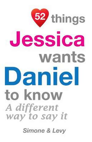 52 Things Jessica Wants Daniel to Know de Jay Ed. Levy