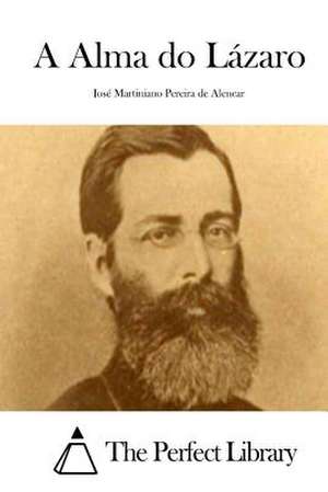 A Alma Do Lazaro de Jose Martiniano Pereira De Alencar