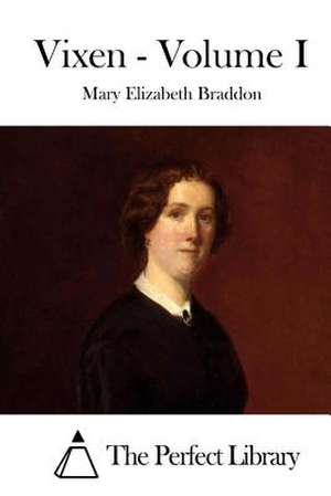 Vixen - Volume I de Mary Elizabeth Braddon