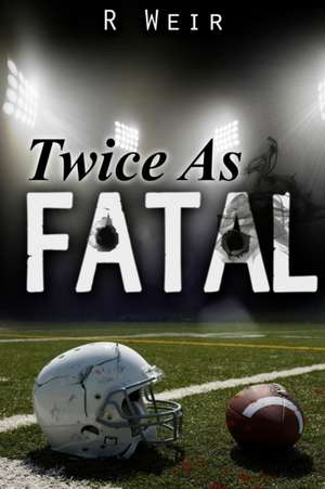 Twice as Fatal de R. Weir