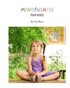 Mindfulness for Kids de Tracy Bryan