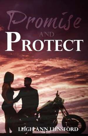 Promise and Protect de Leigh Ann Lunsford