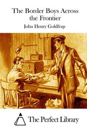 The Border Boys Across the Frontier de John Henry Goldfrap