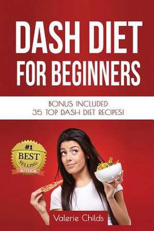 Dash Diet for Beginners de Valerie Childs