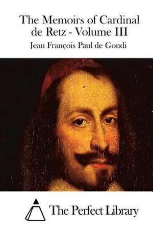 The Memoirs of Cardinal de Retz - Volume III de Jean Francois Paul de Gondi