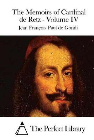 The Memoirs of Cardinal de Retz - Volume IV de Jean Francois Paul de Gondi