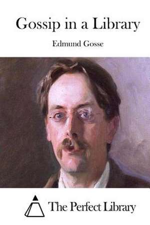 Gossip in a Library de Edmund Gosse