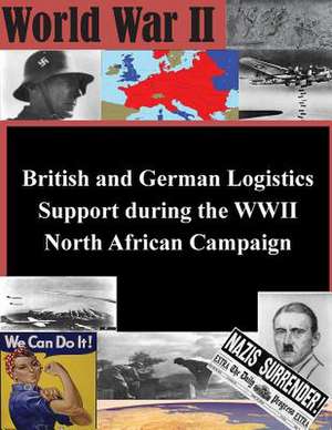 British and German Logistics Support During the WWII North African Campaign de U. S. Army War College