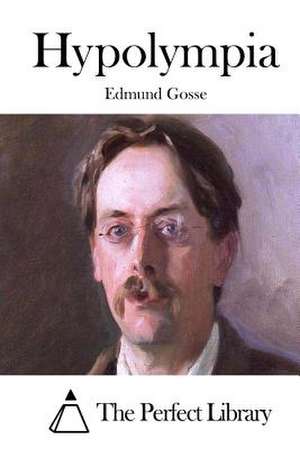 Hypolympia de Edmund Gosse