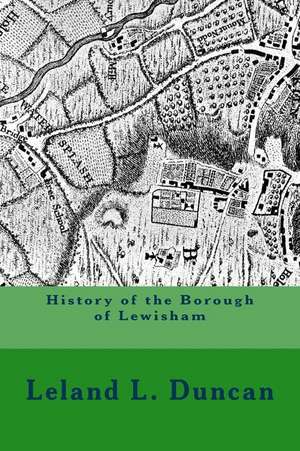 History of the Borough of Lewisham de MR Leland L. Duncan