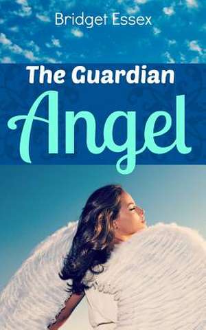 The Guardian Angel de Bridget Essex