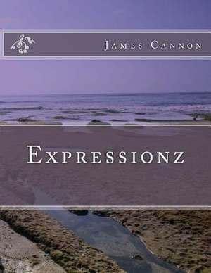 Expressionz de James Cannon