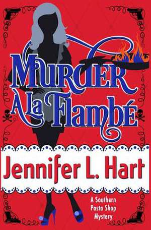 Murder a la Flambe de Jennifer L. Hart