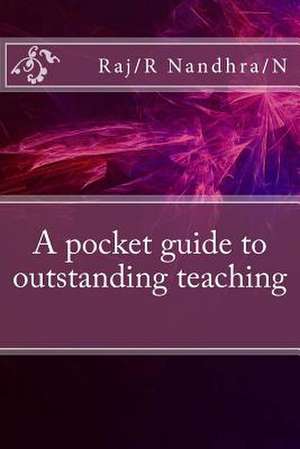 A Pocket Guide to Outstanding Teaching de Raj/R Nandhra/N