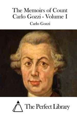 The Memoirs of Count Carlo Gozzi - Volume I de Carlo Gozzi