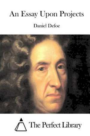An Essay Upon Projects de Daniel Defoe