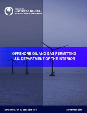 Offshore Oil and Gas Permitting de U. S. Department of the Interior