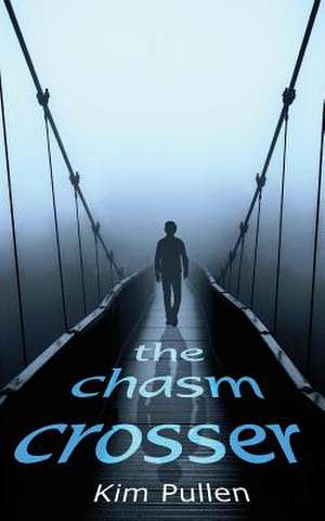 The Chasm Crosser de Kim Pullen