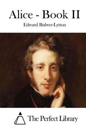 Alice - Book II de Edward Bulwer-Lytton