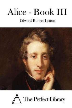 Alice - Book III de Edward Bulwer-Lytton