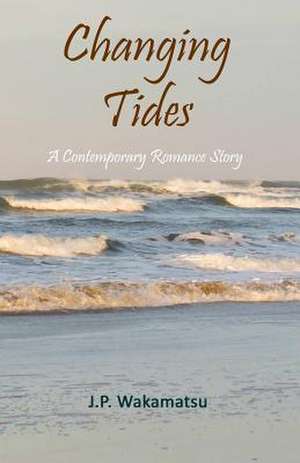 Changing Tides de J. P. Wakamatsu