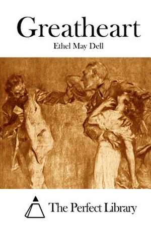 Greatheart de Ethel May Dell