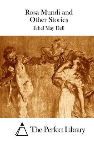 Rosa Mundi and Other Stories de Ethel May Dell