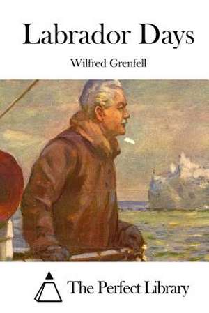 Labrador Days de Wilfred Grenfell