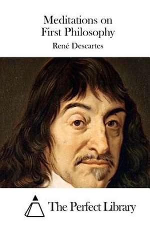 Meditations on First Philosophy de Rene Descartes