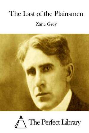 The Last of the Plainsmen de Zane Grey