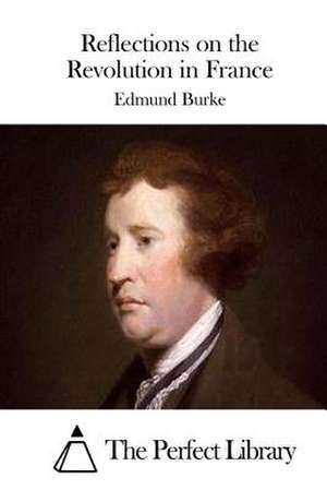 Reflections on the Revolution in France de Edmund Burke