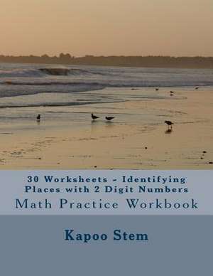 30 Worksheets - Identifying Places with 2 Digit Numbers de Kapoo Stem