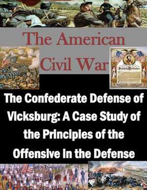 The Confederate Defense of Vicksburg de U. S. Army Command and General Staff Col