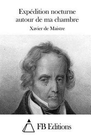 Expedition Nocturne Autour de Ma Chambre de Xavier De Maistre