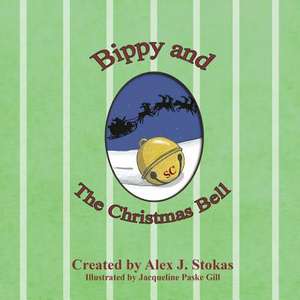 Bippy and the Christmas Bell de Alex J. Stokas