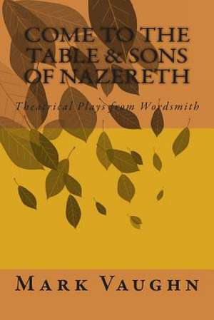 Come to the Table&sons of Nazareth de Mark Vaughn