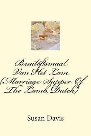 Bruiloftsmaal Van Het Lam (Marriage Supper of the Lamb, Dutch) de Susan Davis