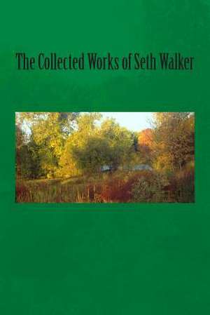 The Collected Works of Seth Walker de Seth Walker