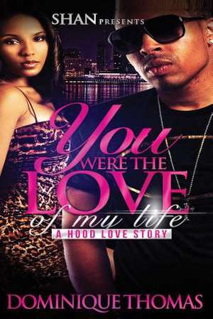 You Were the Love of My Life de Dominique Thomas